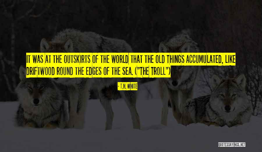 Supernatural Things Quotes By T.H. White