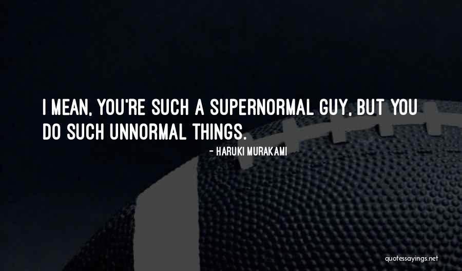 Supernormal Quotes By Haruki Murakami Supernormal Quotes By Haruki Murakami