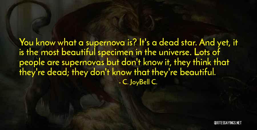 Supernovas Quotes By C. JoyBell C.