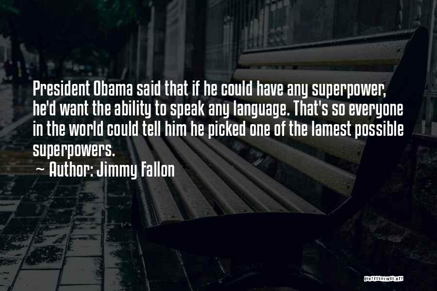 Superpower Quotes By Jimmy Fallon