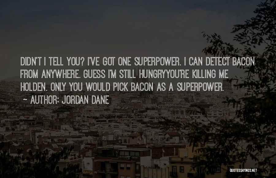 Superpower Quotes By Jordan Dane