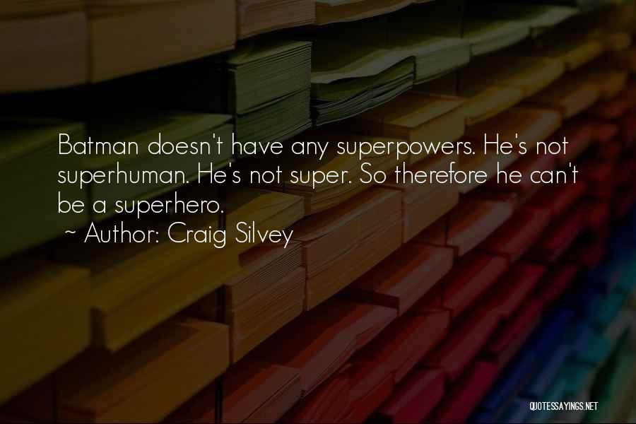Superpowers Quotes By Craig Silvey