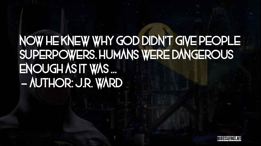 Superpowers Quotes By J.R. Ward