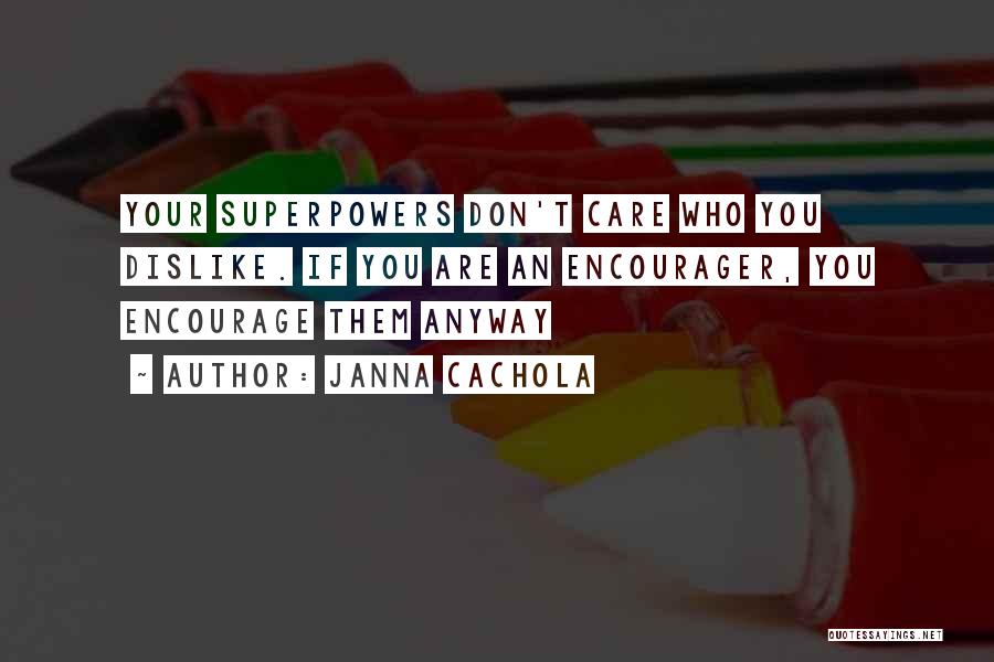 Superpowers Quotes By Janna Cachola