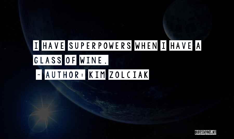 Superpowers Quotes By Kim Zolciak