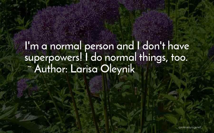 Superpowers Quotes By Larisa Oleynik