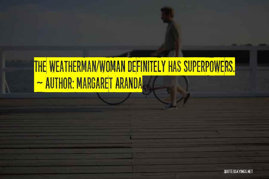 Superpowers Quotes By Margaret Aranda