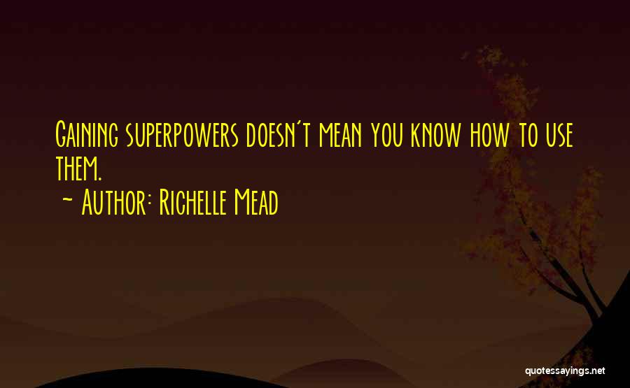 Superpowers Quotes By Richelle Mead