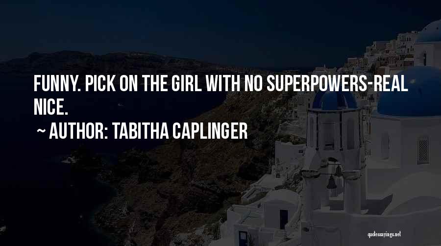 Superpowers Quotes By Tabitha Caplinger