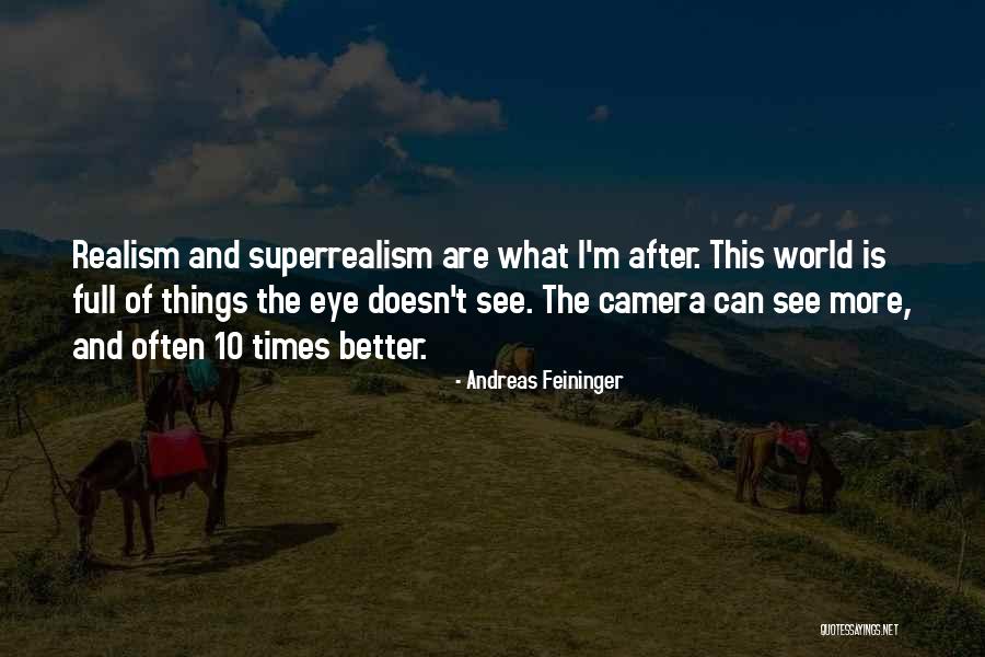 Superrealism Quotes By Andreas Feininger Superrealism Quotes By Andreas Feininger