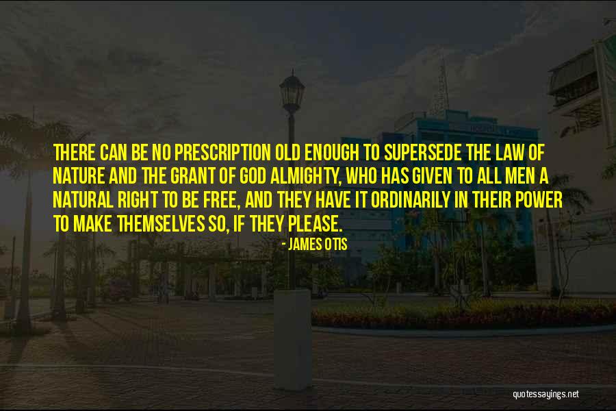 Supersede Quotes By James Otis