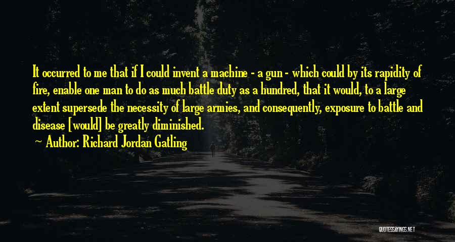 Supersede Quotes By Richard Jordan Gatling