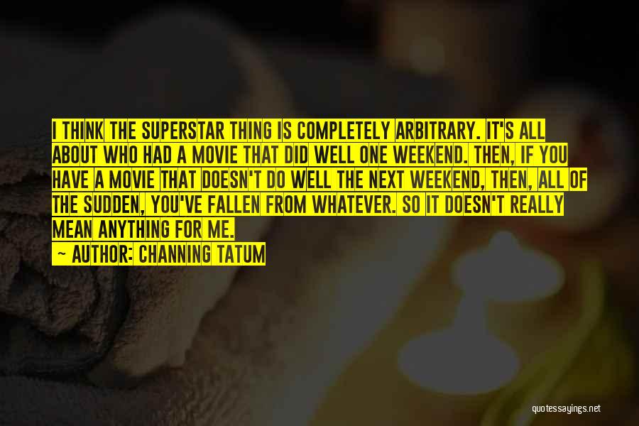 Superstar Quotes By Channing Tatum