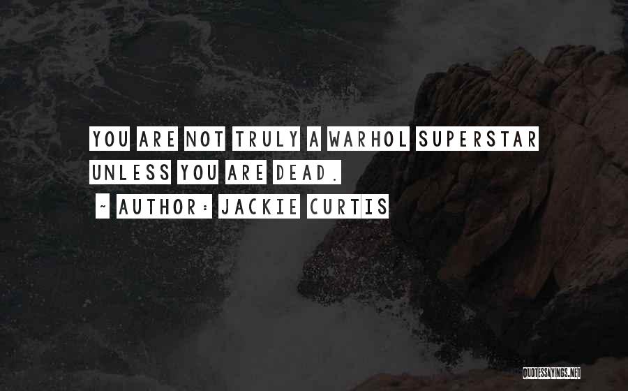 Superstar Quotes By Jackie Curtis