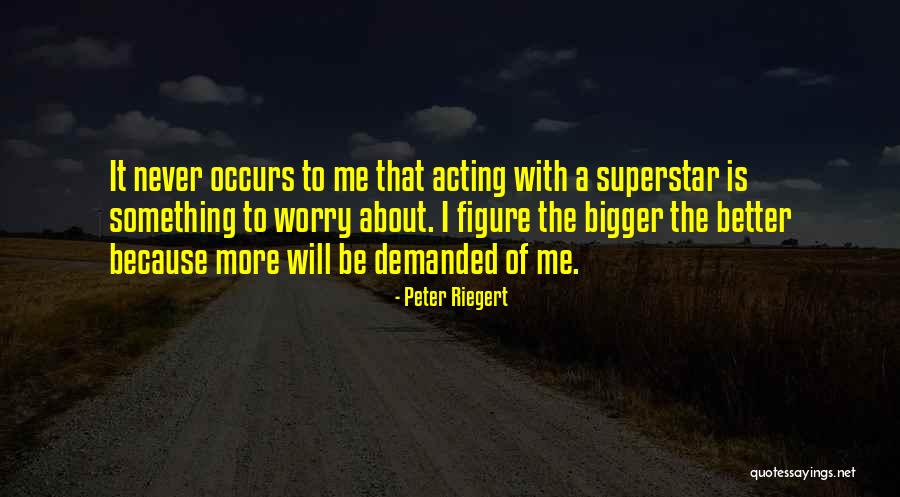 Superstar Quotes By Peter Riegert