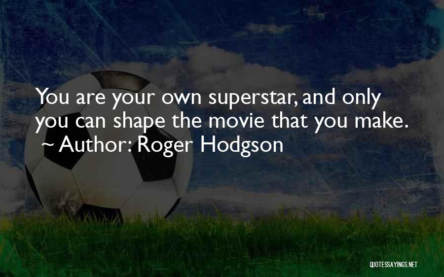 Superstar Quotes By Roger Hodgson