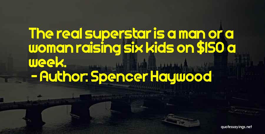 Superstar Quotes By Spencer Haywood