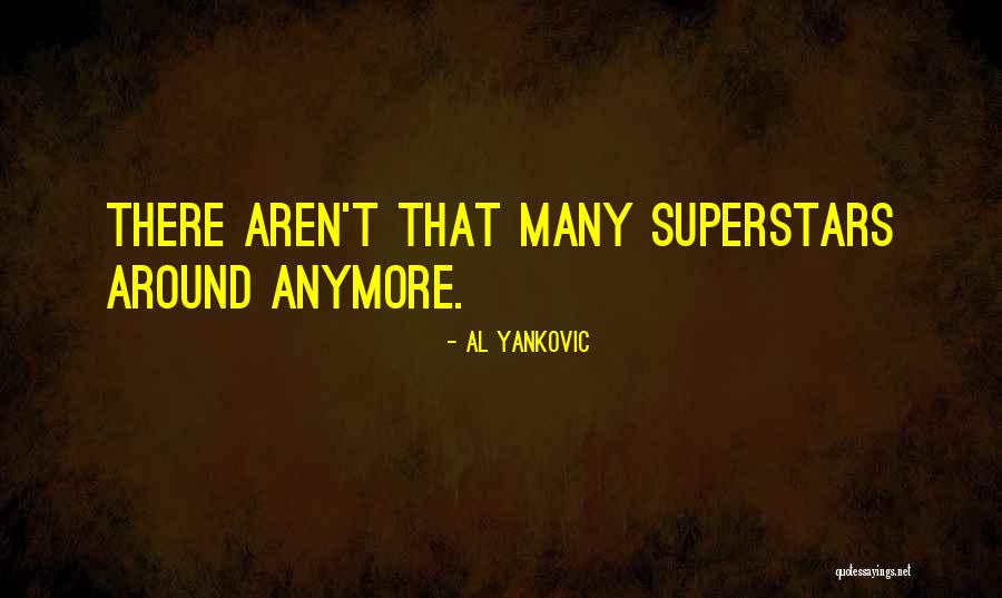 Superstars Quotes By Al Yankovic Superstars Quotes By Al Yankovic
