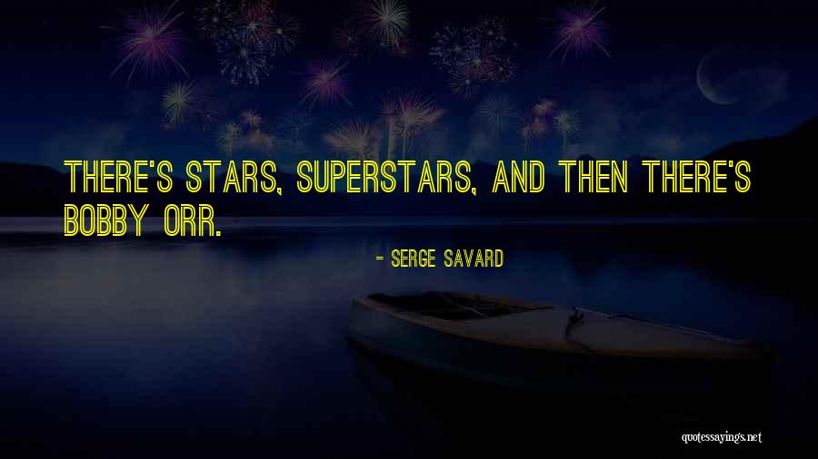 Superstars Quotes By Serge Savard Superstars Quotes By Serge Savard