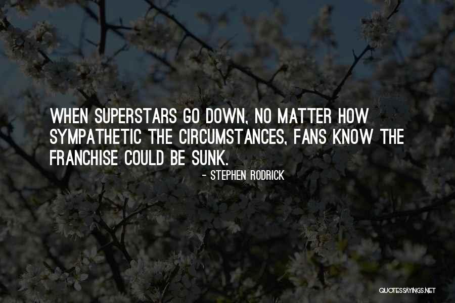 Superstars Quotes By Stephen Rodrick Superstars Quotes By Stephen Rodrick