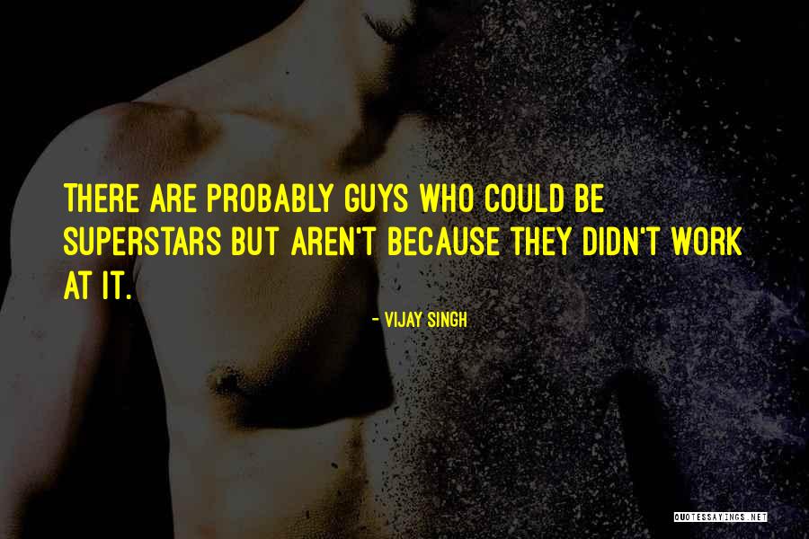 Superstars Quotes By Vijay Singh Superstars Quotes By Vijay Singh