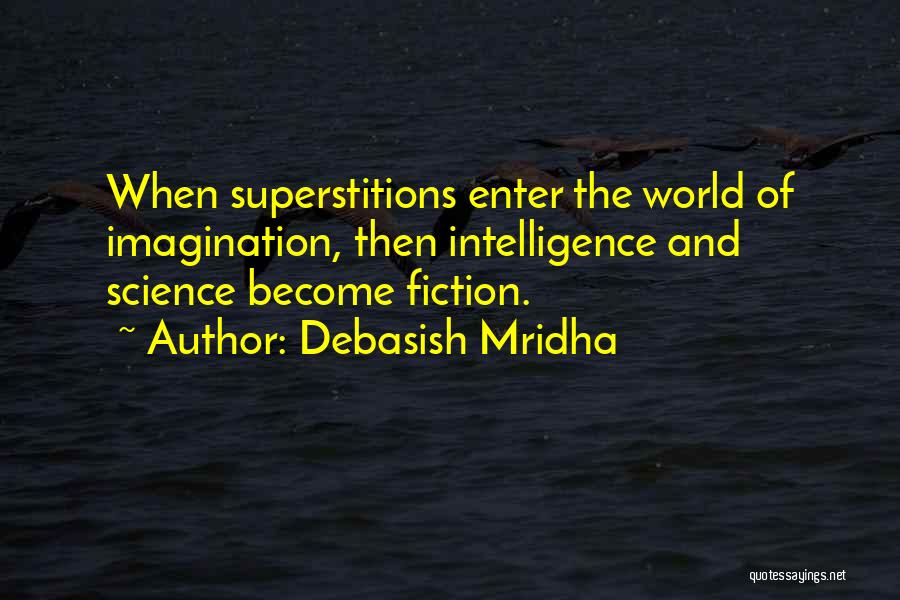 Superstitions And Science Quotes By Debasish Mridha