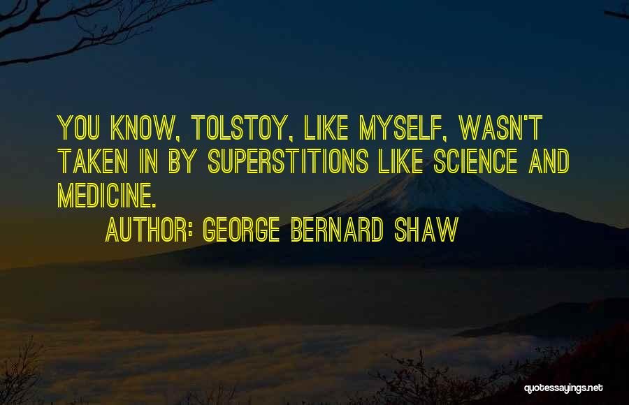 Superstitions And Science Quotes By George Bernard Shaw