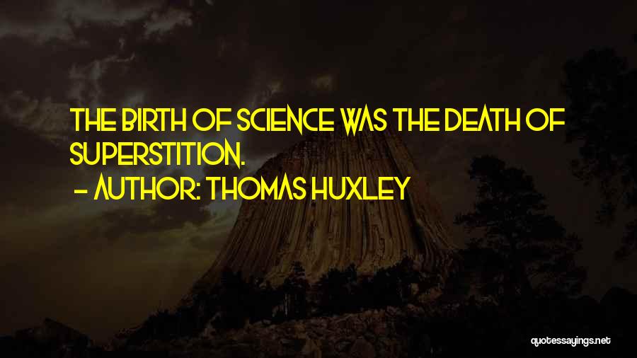 Superstitions And Science Quotes By Thomas Huxley