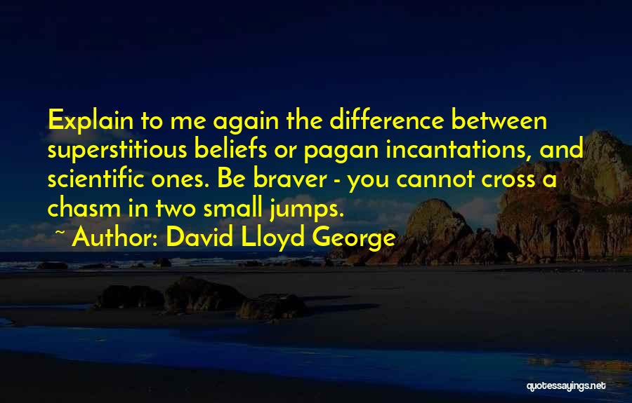 Superstitious Belief Quotes By David Lloyd George