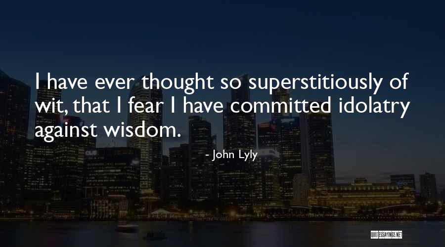 Superstitiously Quotes By John Lyly Superstitiously Quotes By John Lyly