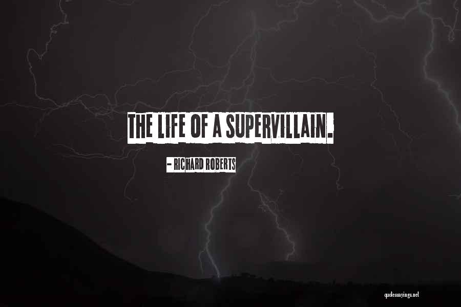 Supervillain Quotes By Richard Roberts Supervillain Quotes By Richard Roberts