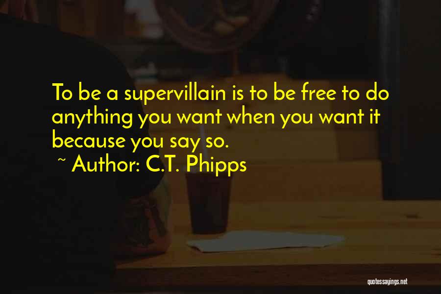 Supervillains Quotes By C.T. Phipps