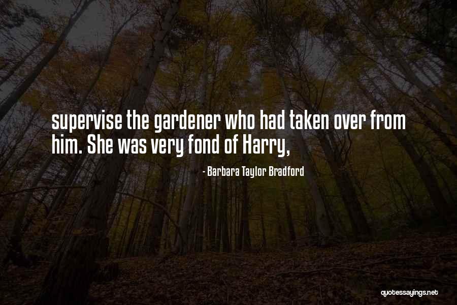 Supervise Quotes By Barbara Taylor Bradford Supervise Quotes By Barbara Taylor Bradford