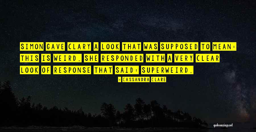 Superweird Quotes By Cassandra Clare Superweird Quotes By Cassandra Clare