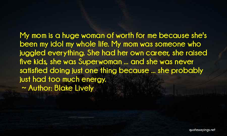 Superwoman Mom Quotes By Blake Lively Superwoman Mom Quotes By Blake Lively