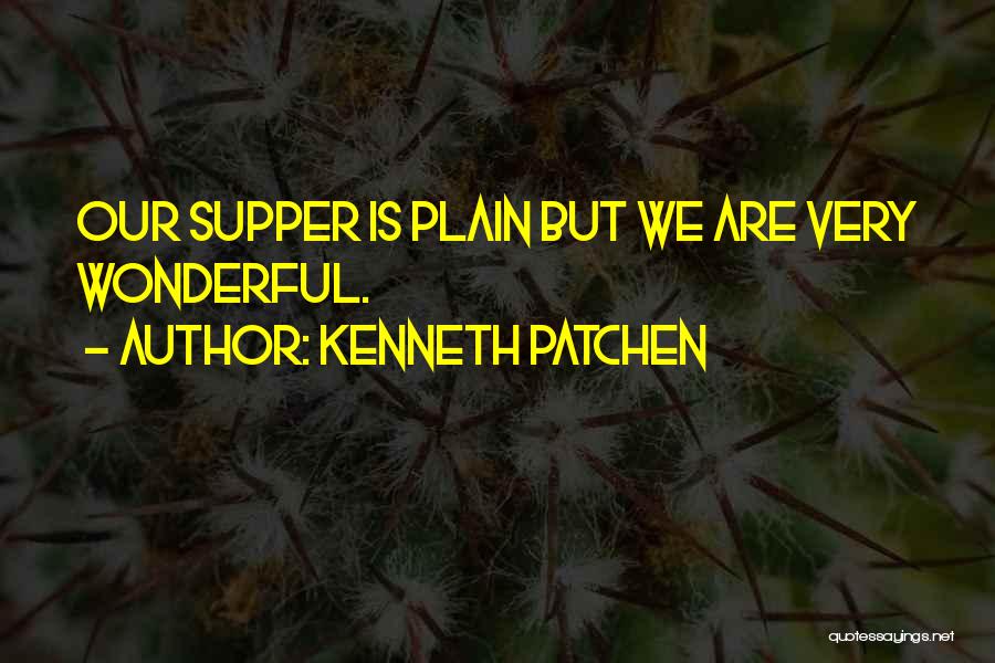 Supper Quotes By Kenneth Patchen