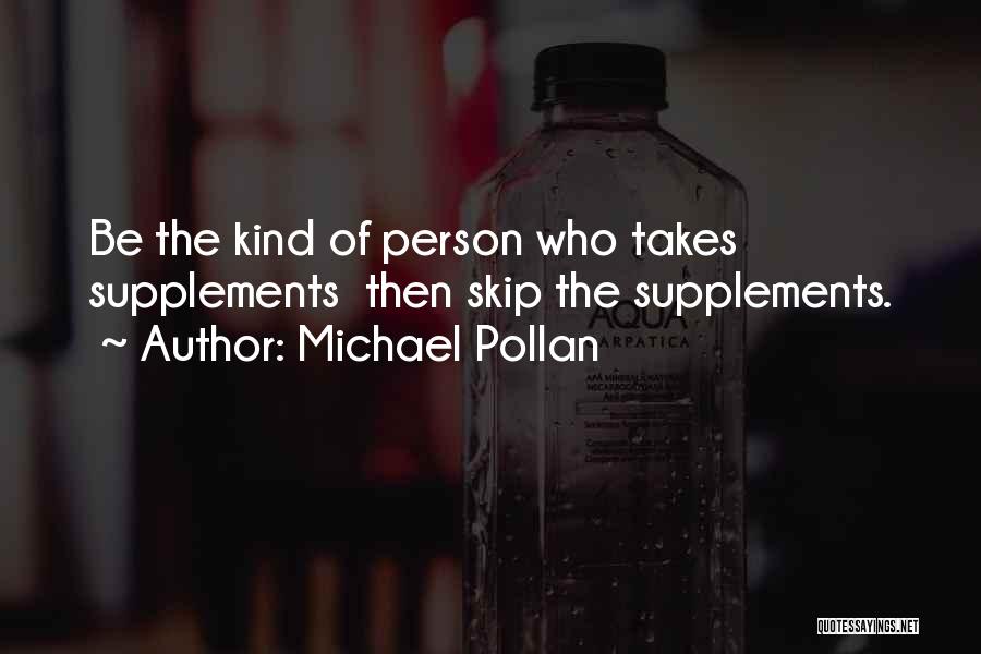 Supplements Quotes By Michael Pollan