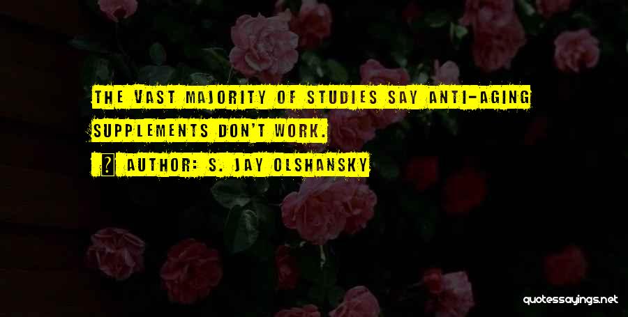 Supplements Quotes By S. Jay Olshansky