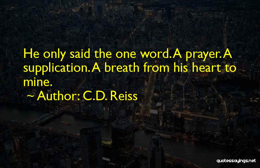 Supplication Prayer Quotes By C.D. Reiss