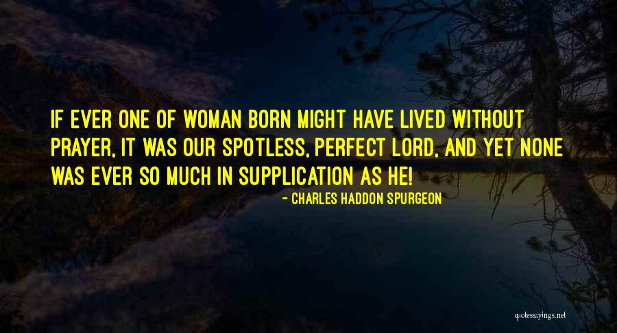 Supplication Prayer Quotes By Charles Haddon Spurgeon