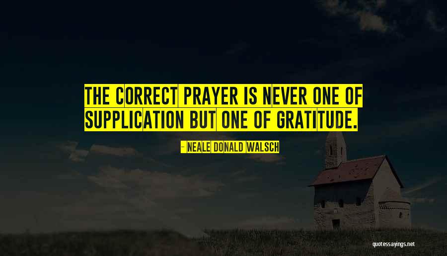 Supplication Prayer Quotes By Neale Donald Walsch Supplication Prayer Quotes By Neale Donald Walsch