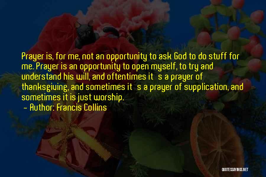 Supplication Quotes By Francis Collins