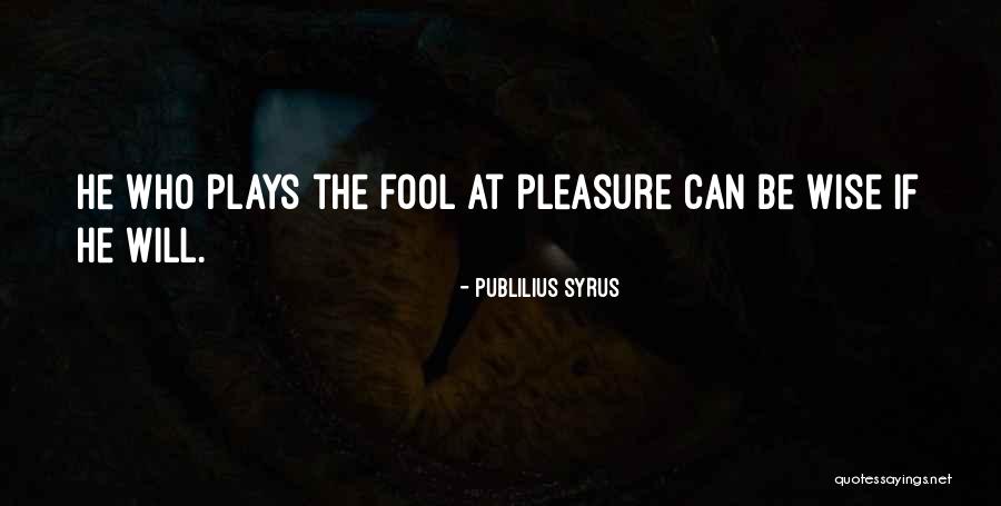 Supplications Series Quotes By Publilius Syrus
