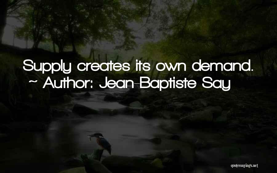 Supply And Demand Economics Quotes By Jean-Baptiste Say