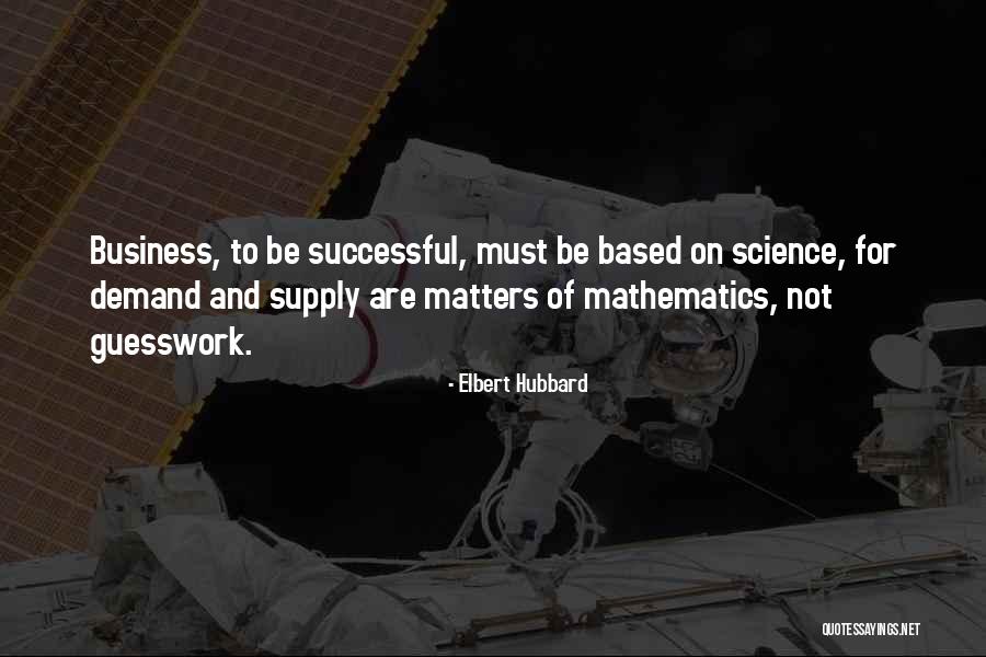 Supply And Demand Quotes By Elbert Hubbard Supply And Demand Quotes By Elbert Hubbard