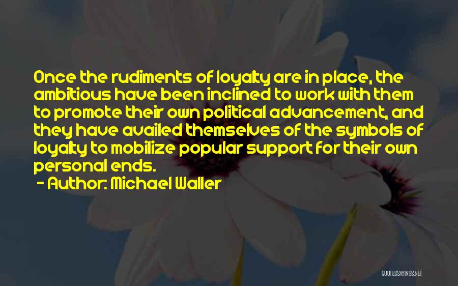 Support And Loyalty Quotes By Michael Waller