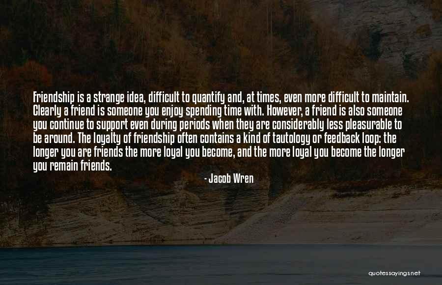 Support During Difficult Times Quotes By Jacob Wren Support During Difficult Times Quotes By Jacob Wren