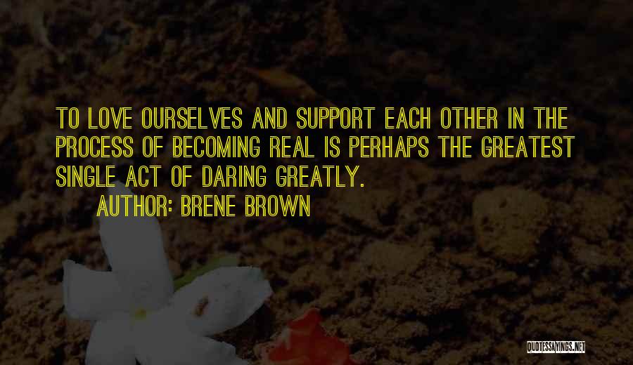 Support Each Other Love Quotes By Brene Brown