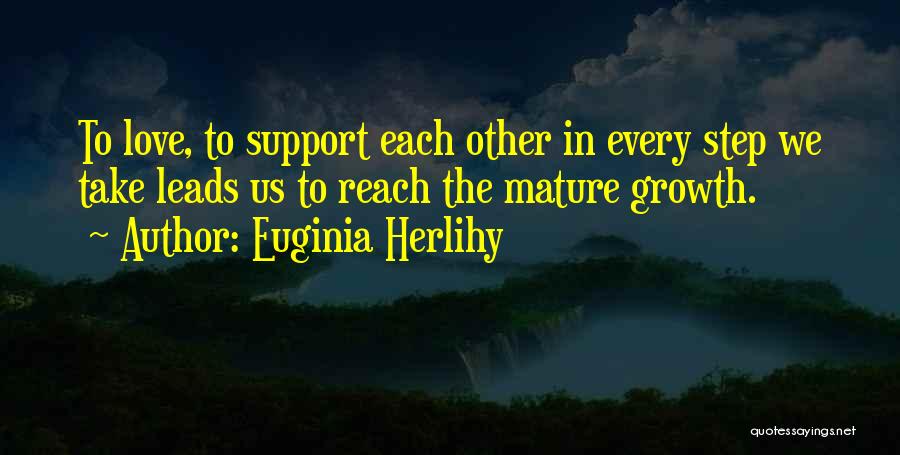 Support Each Other Love Quotes By Euginia Herlihy