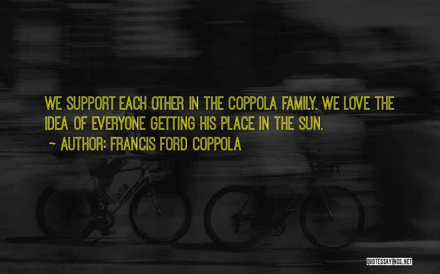 Support Each Other Love Quotes By Francis Ford Coppola